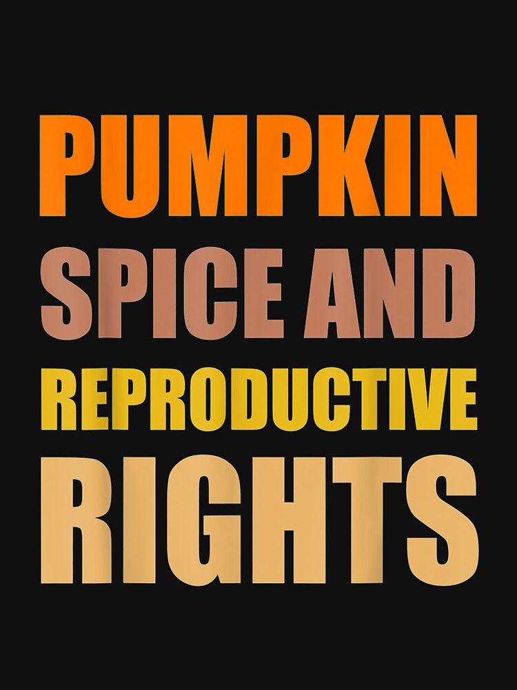 Pumpkin Spice Reproductive Rights by olivee79