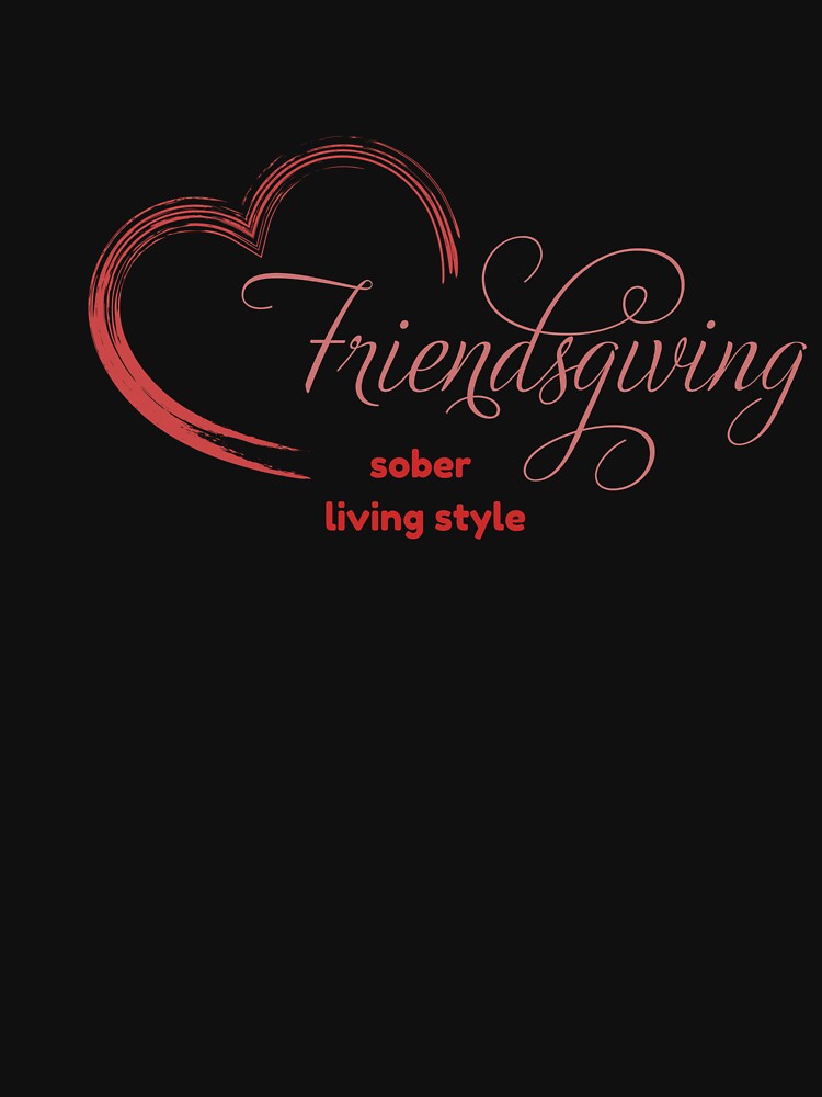 Friendsgiving Sober Living Style by tichak