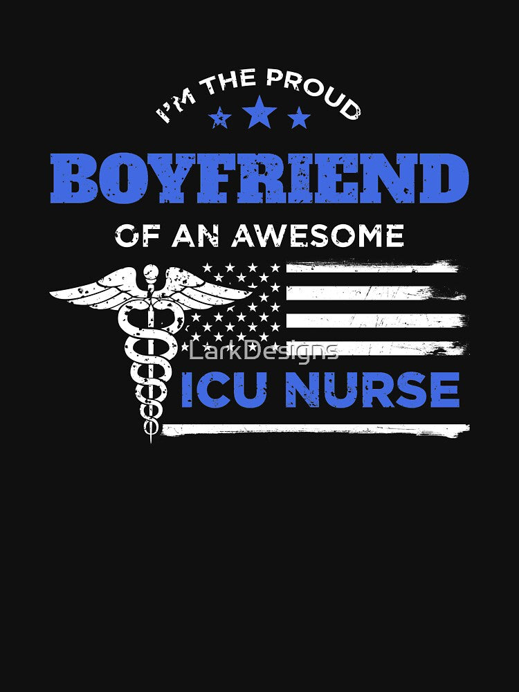 I Am The Proud Boyfriend of an ICU Nurse Awesome by LarkDesigns