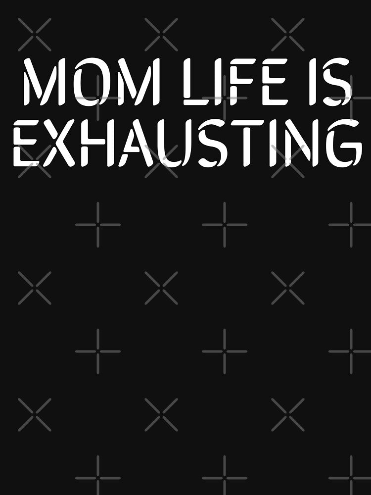 Mom Life Is Exhausting- Black by Designs By YL