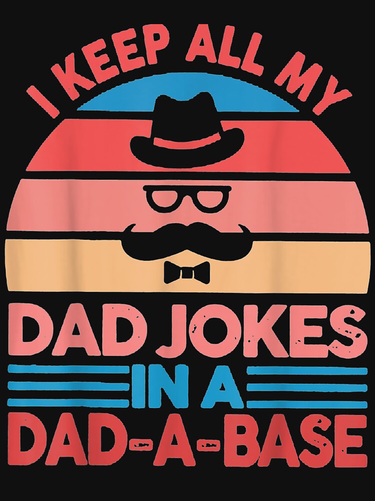 I Keep All My Dad Jokes In A Dad A Base Vintage Retro by jerrie9