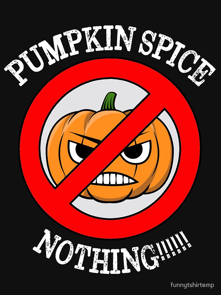 Pumpkin Spice Nothing Nasty by funnytshirtemp