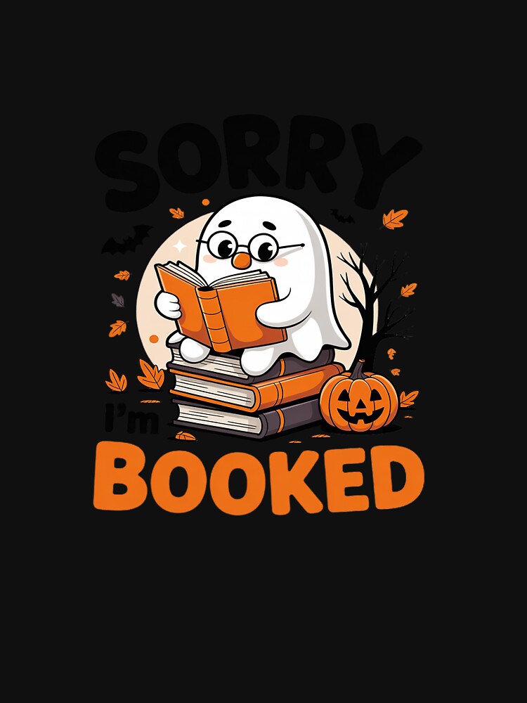 Sorry I'm Booked Ghost Reading Book Lover Teacher Halloween by GasVille