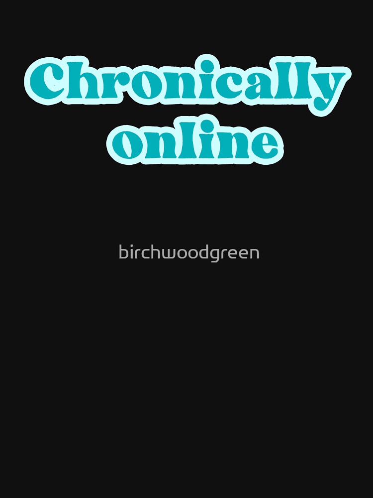 Chronically Online in Blue by birchwoodgreen