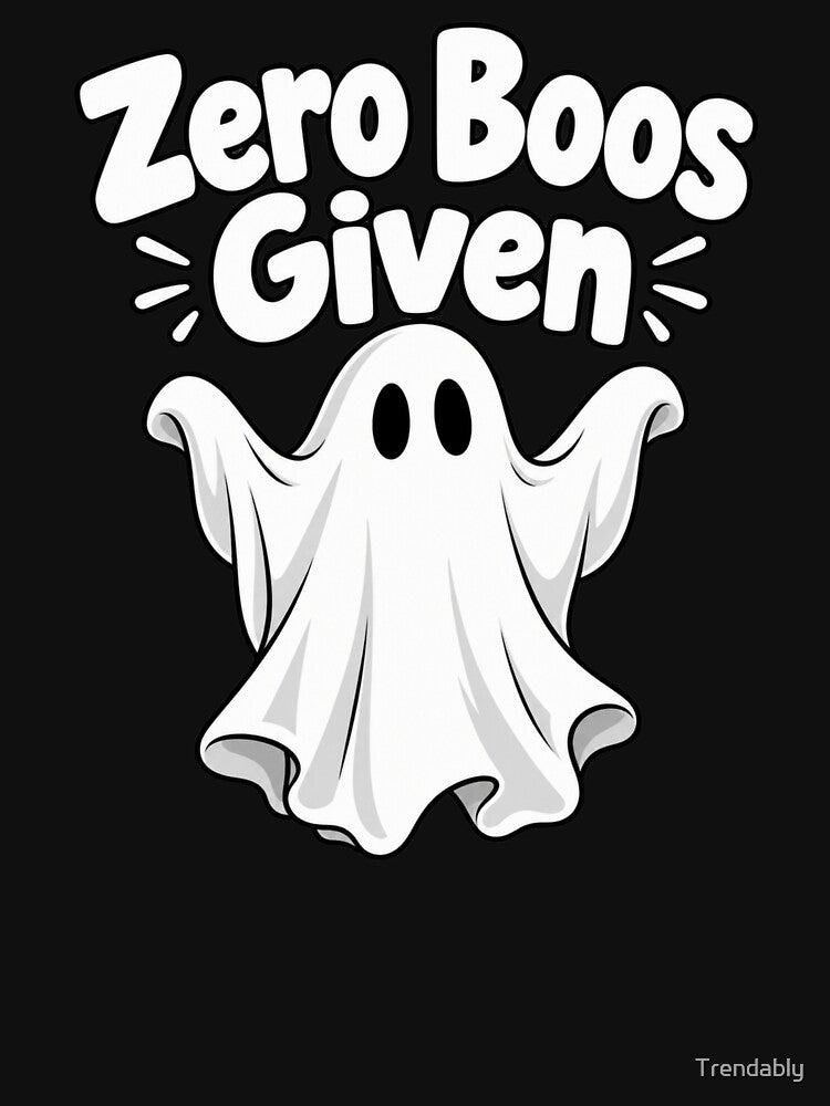 Zero Boos Given Funny Ghost Halloween Sarcastic Humor T-Shirt – Funny Halloween Gift, Spooky Ghost Graphic by Trendably
