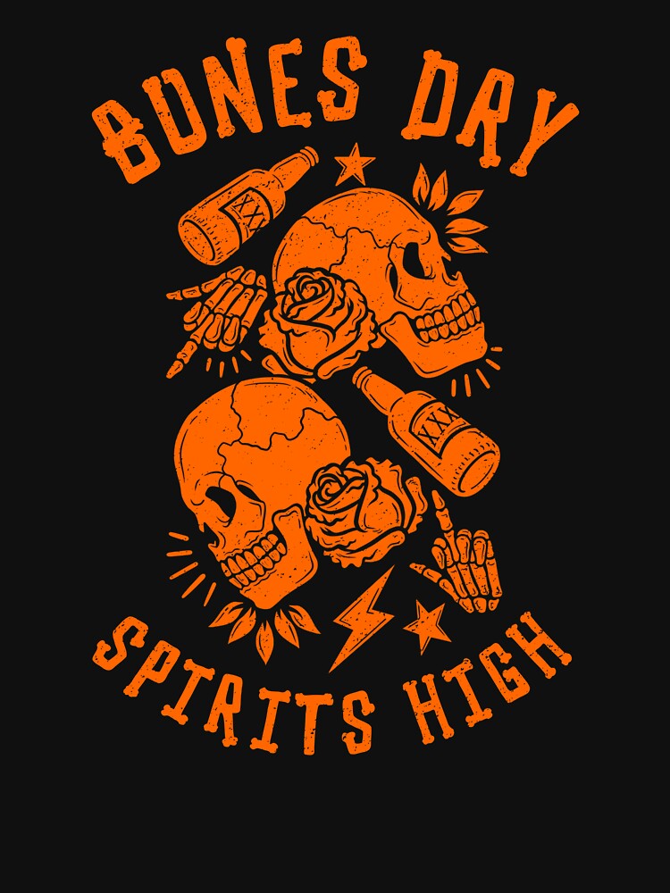 Bones Dry, Spirits High by SuperstyleTees