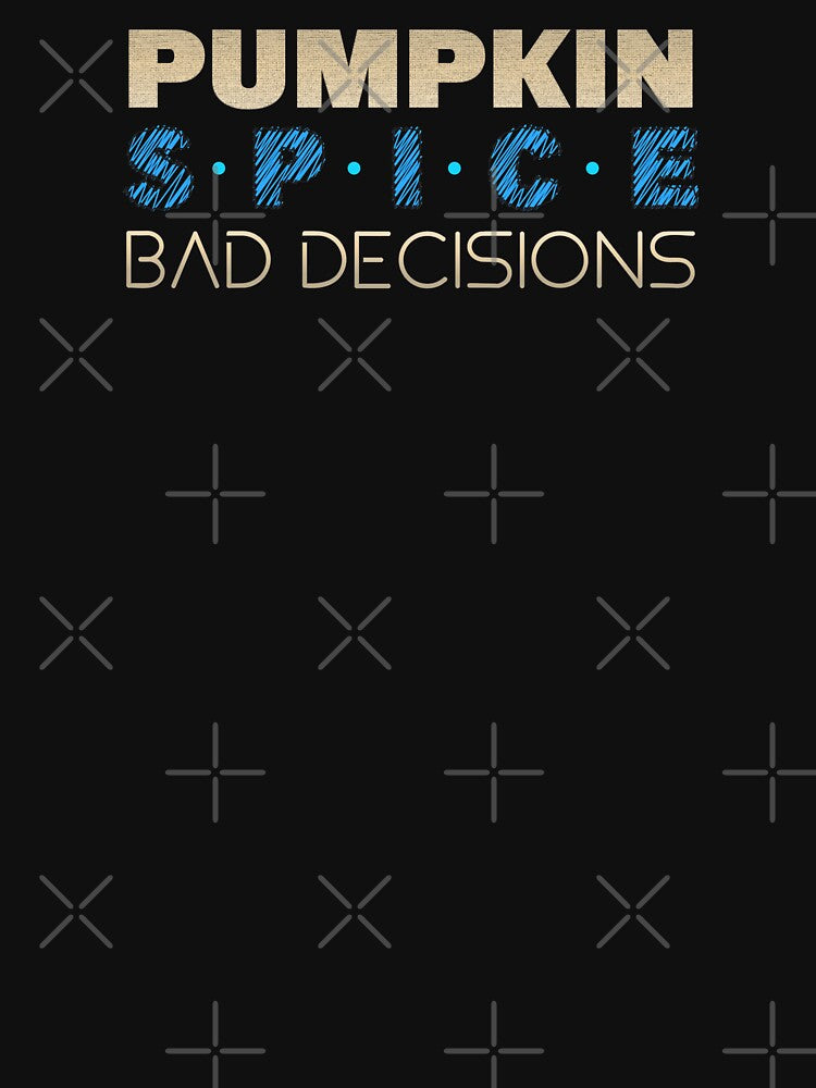 Pumpkin Spice Bad Decision | Funny Fall Coffee Humor by IRON WINGS /USAF