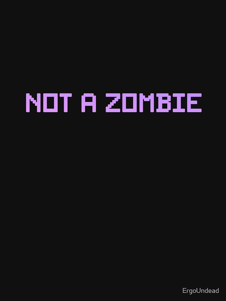 Not a Zombie by ErgoUndead