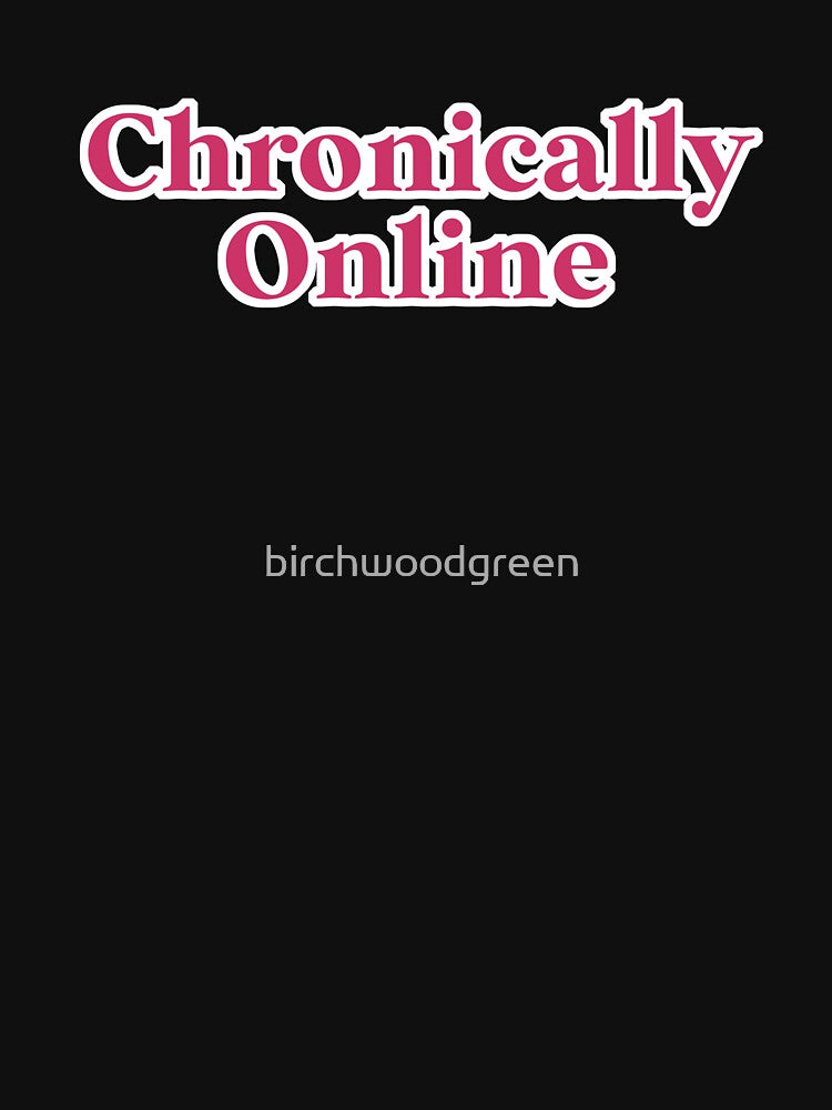 Chronically Online Pink by birchwoodgreen