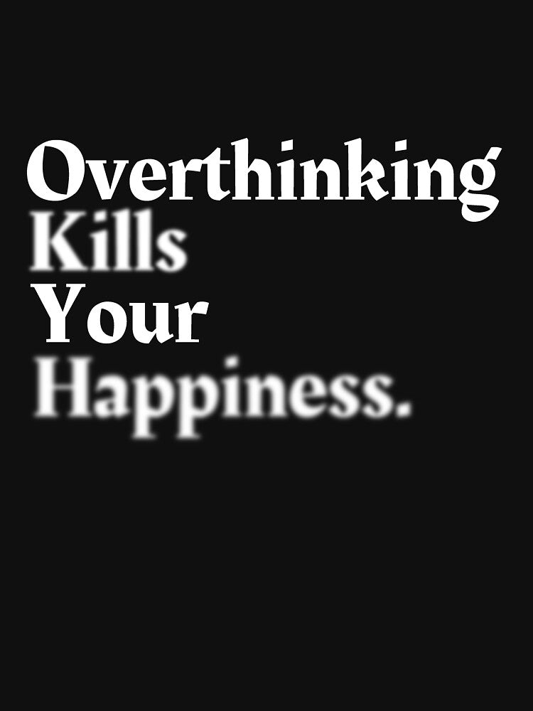 Overthinking Kills Your Happiness, Motivation Serious Quote Collection With Blur Effect by NasMansouri