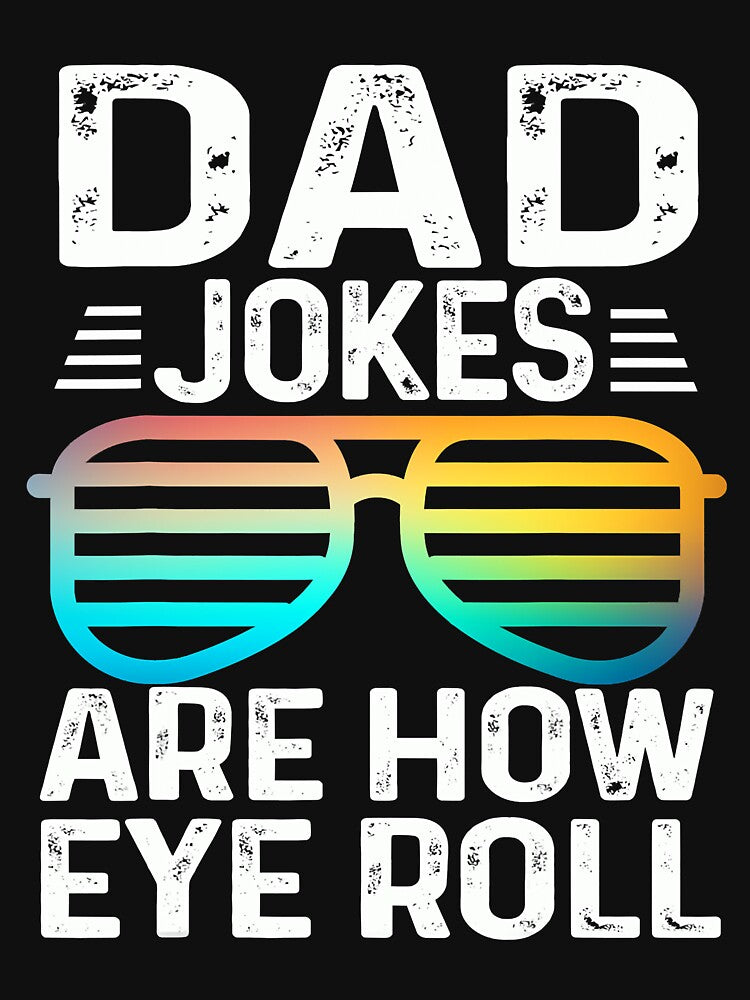 Dad Jokes Are How Eye Roll Funny Sunglusses Fathers Day by Abaddon-art