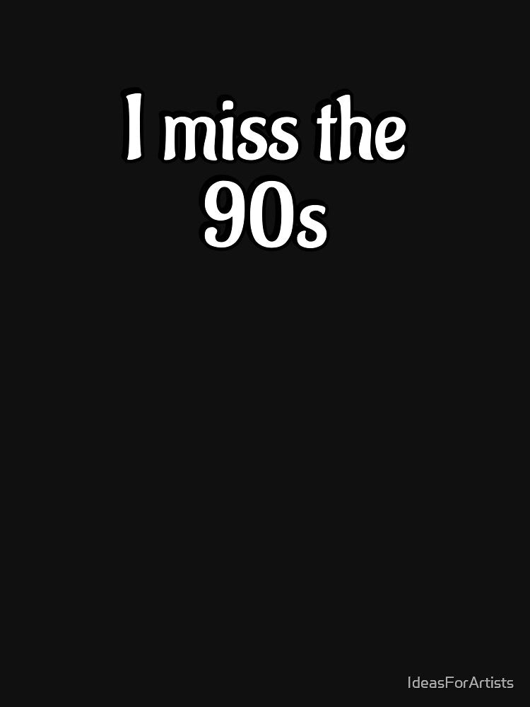 I miss the 90s - Millennial Nostalgia by Inspirationmotivation