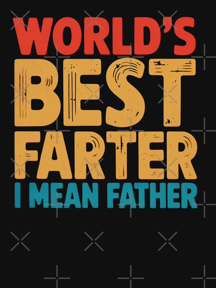 World’s Best Farter I Mean Father – Funny Father’s Day by ViktoonShirts