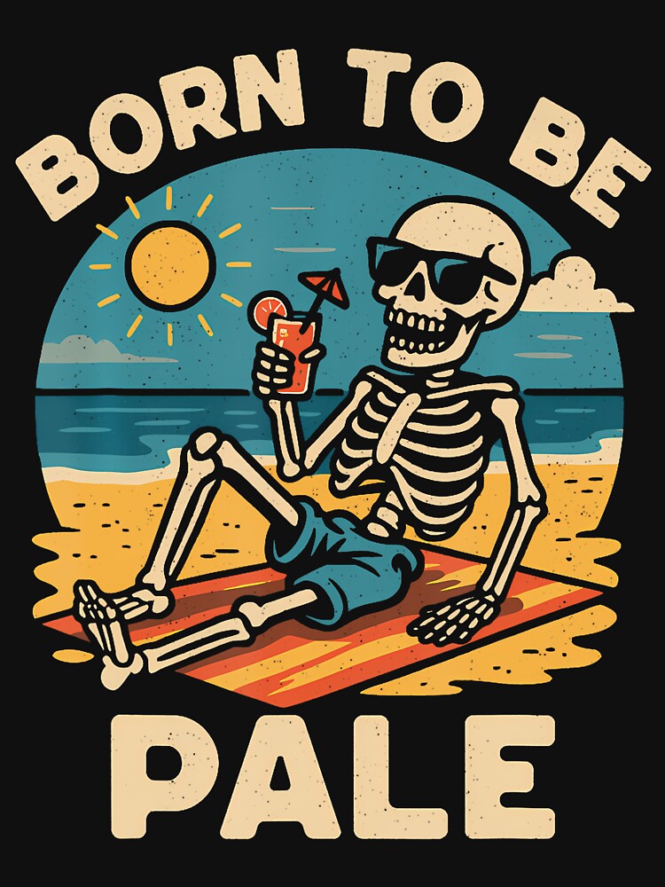 Summerween Skeleton Born To Be Pale Beach Halloween Funny by HerbertKuhn112
