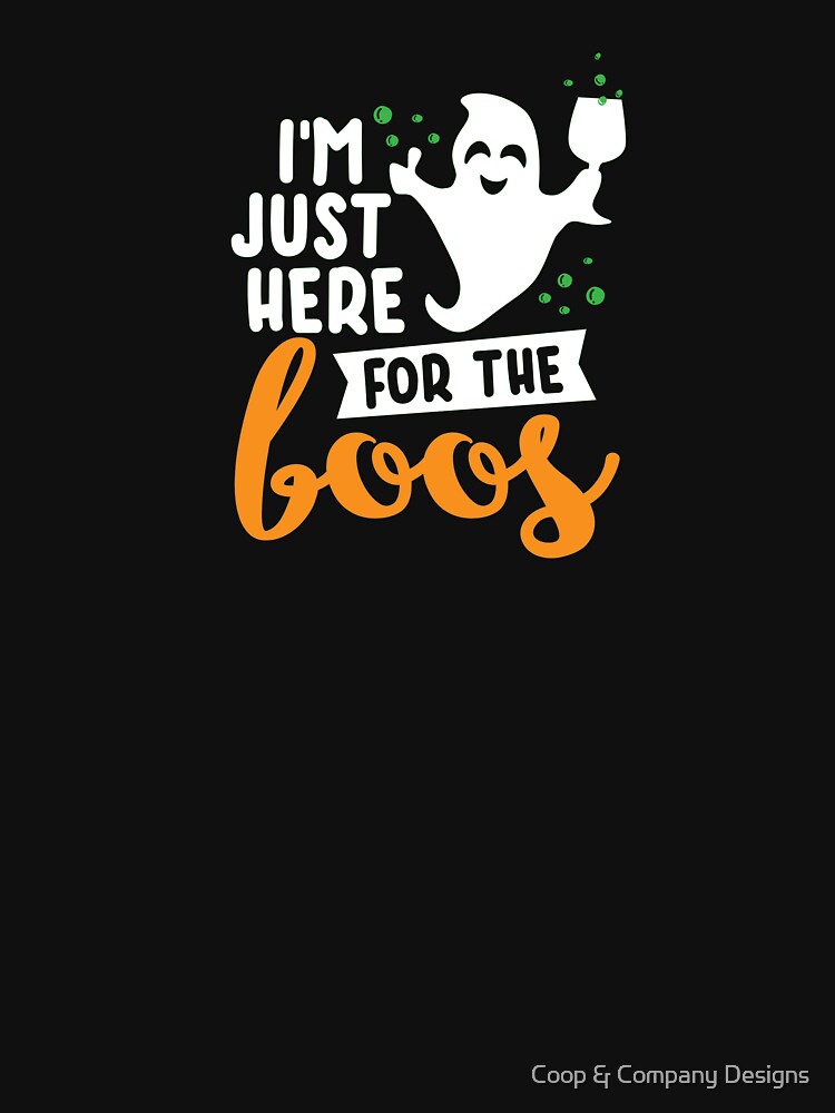 I'm Just Here for the Boos Halloween With Ghost by Coop & Company Designs