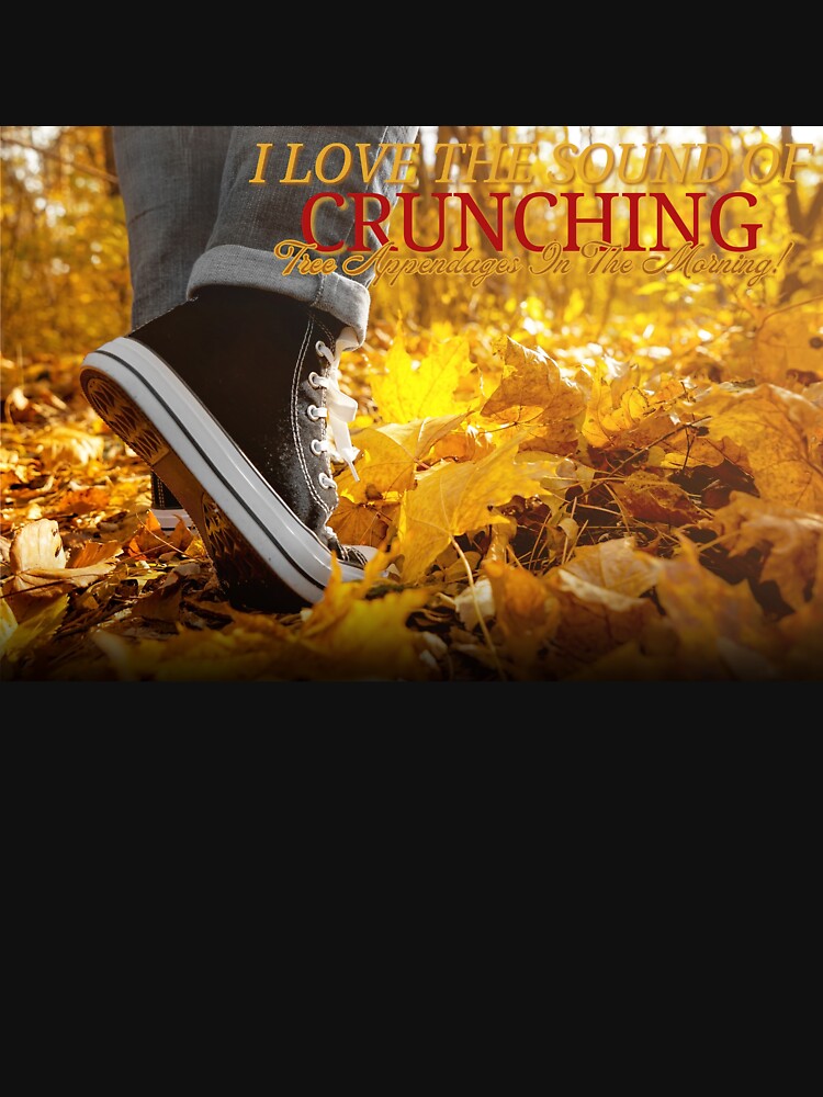Crunching Tree Appendages | Weird Autumn Humour by Mr-Tshirts