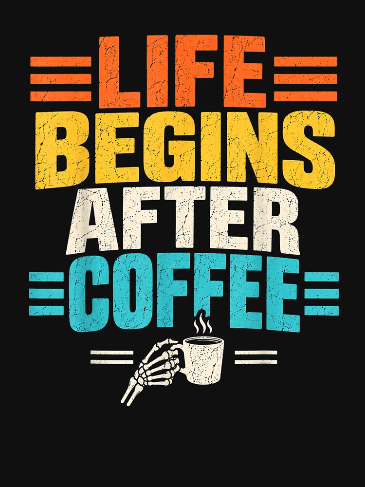 Life Begins After Coffee Skeleton Hand Funny Retro Vintage by mari-kayden