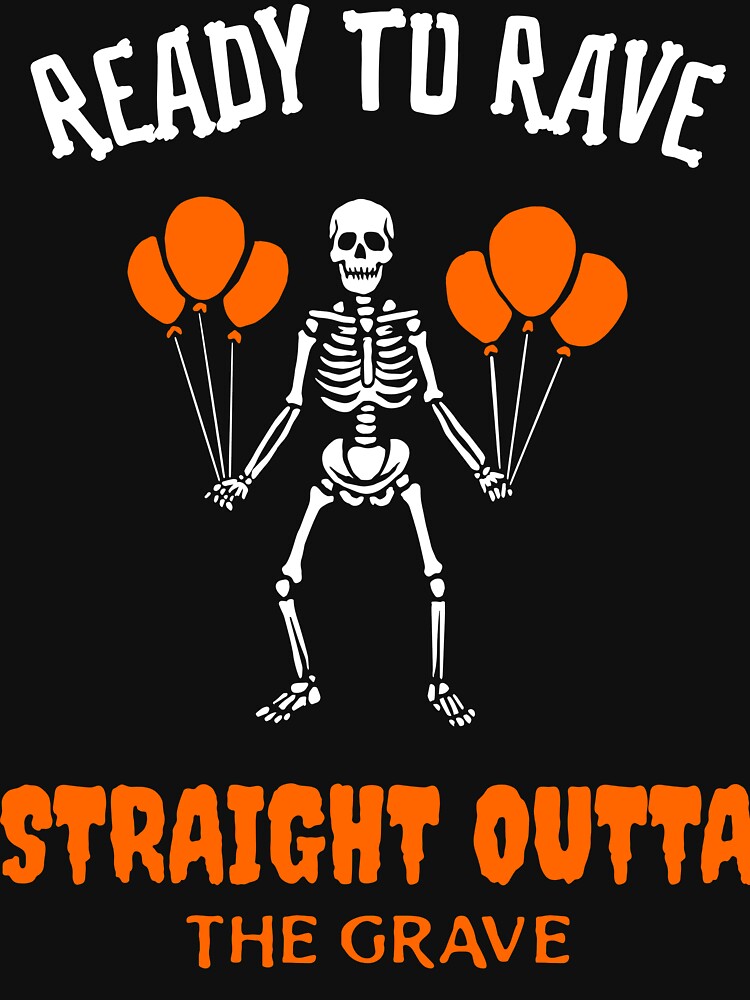 Ready to Rave, Straight Outta the Grave by SuperstyleTees