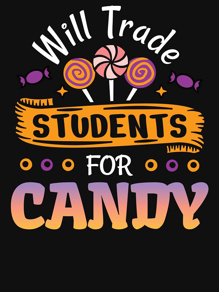 Will Trade Students For Candy, Teacher Halloween Costume, Funny Halloween School Party Clothes, Halloween Spooky Teacher Apparel by praewapy