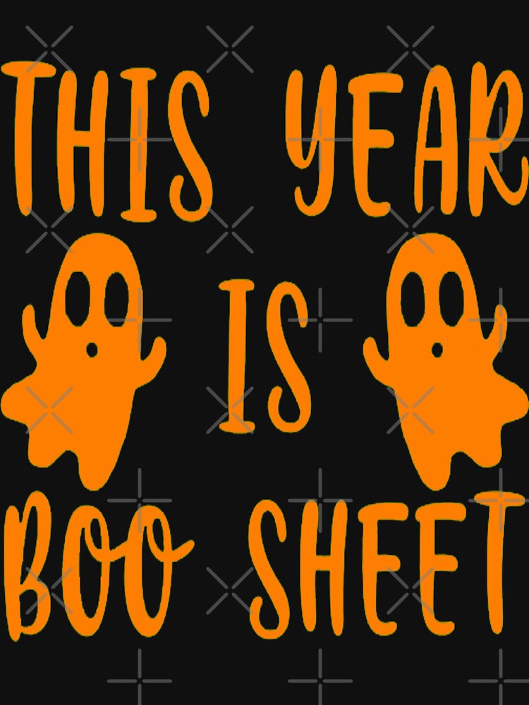 This Year Is Boo Sheet Boo Ghost Halloween Funny Gift T-Shirt by Trendy Shirt