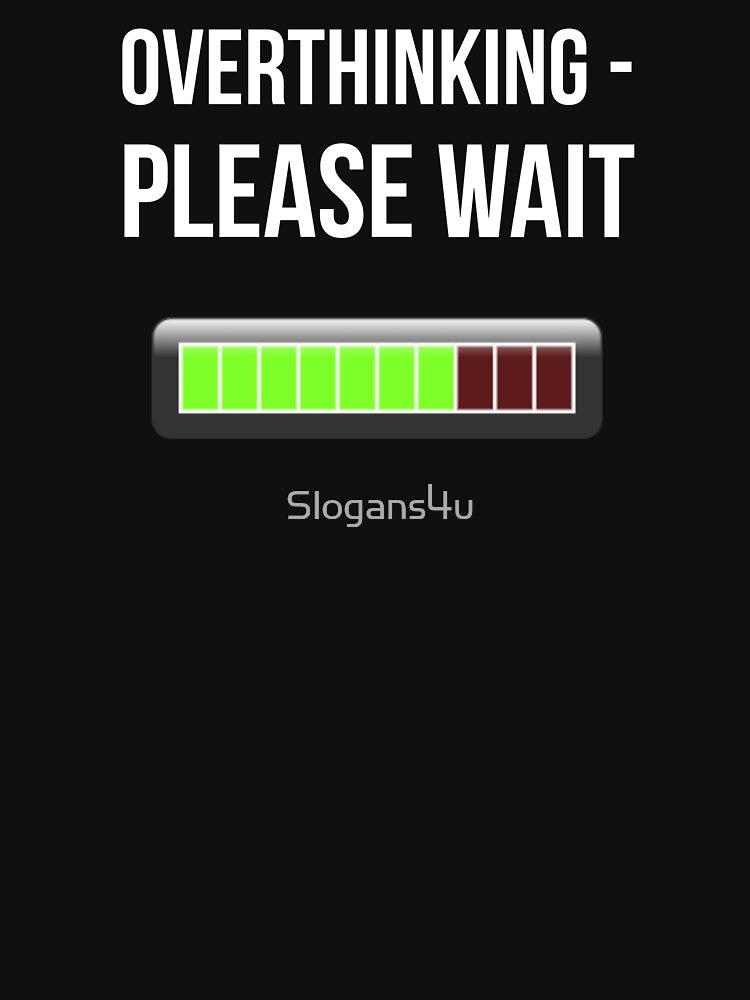 Overthinking by Slogans4u