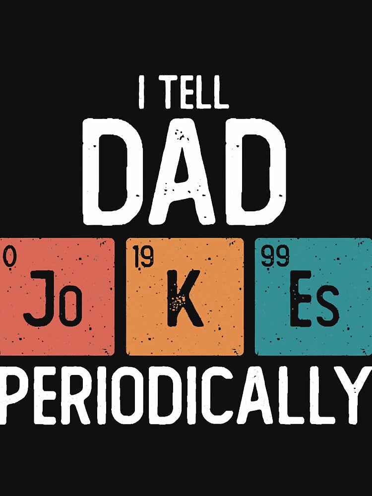 I Tell Dad Jokes Periodically Fun Father's Day Gift Science Pun Vintage Chemistry Periodical by Carley Peter
