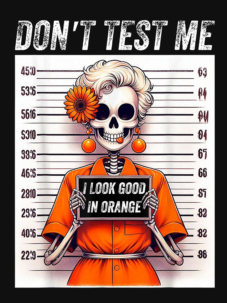 joke Skeleton Don't Test Me I Look Great In Orange by Laacharishoop