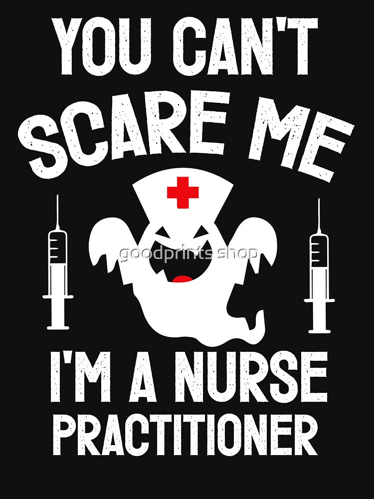 You Can't Scare Me I'm a Nurse Practitioner gift for halloween day by goodprints shop