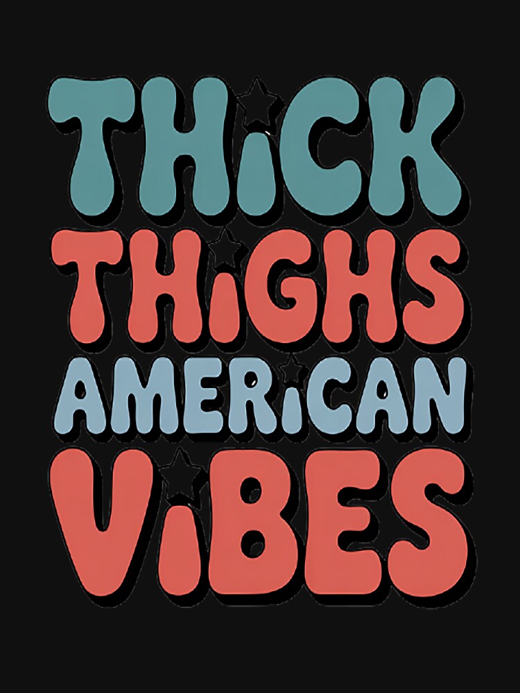 Savoring Thick Thighs American Vibes by LacostCarl