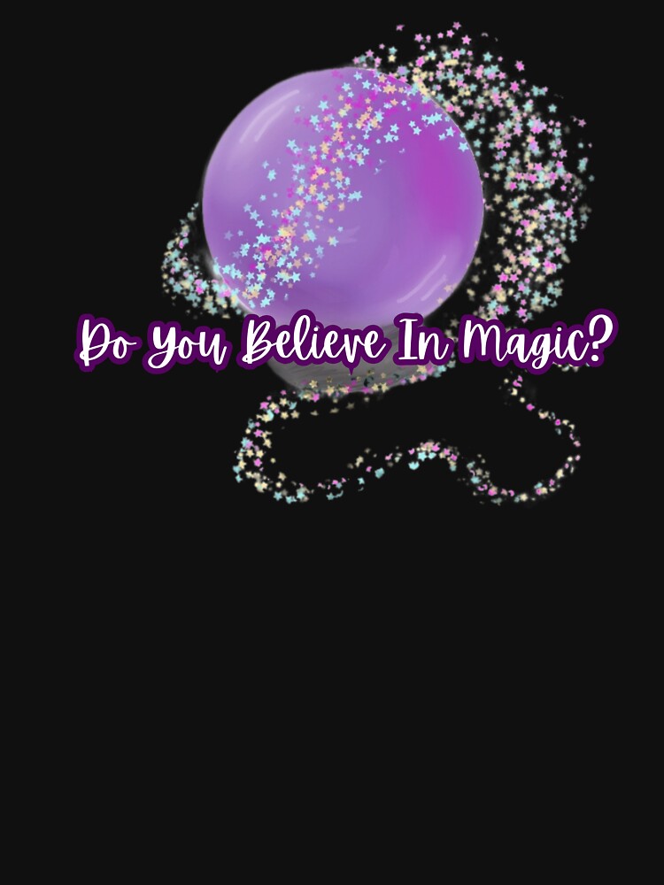 Do you believe in magic? by Vanessa Hogle