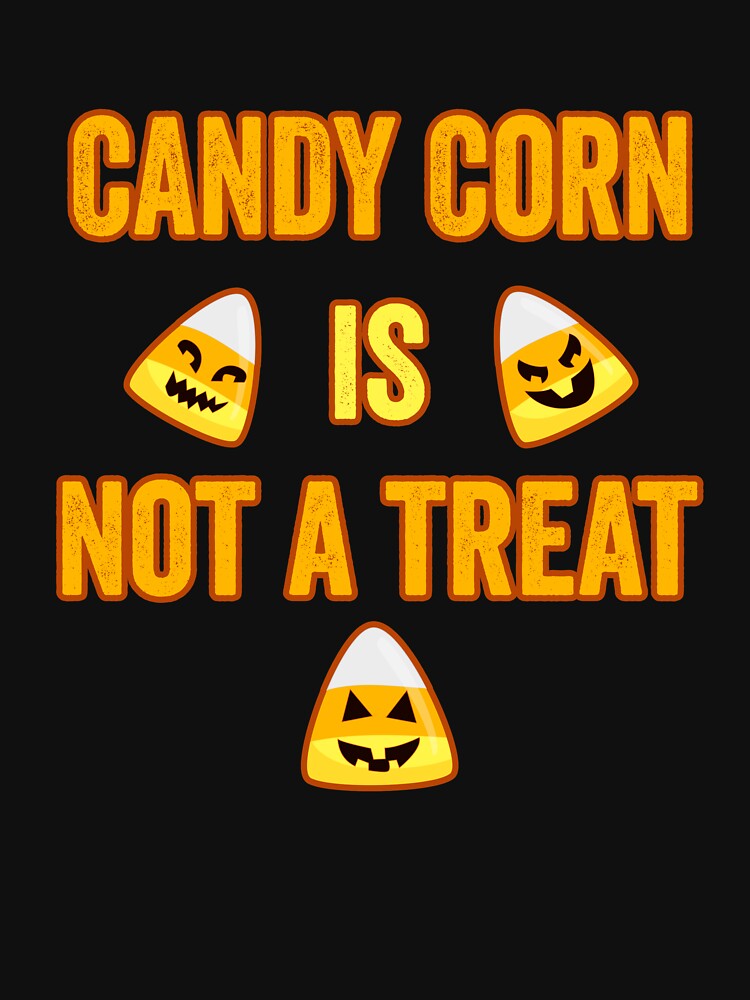 Candy Corn is not a treat funny Halloween design by jojocat90