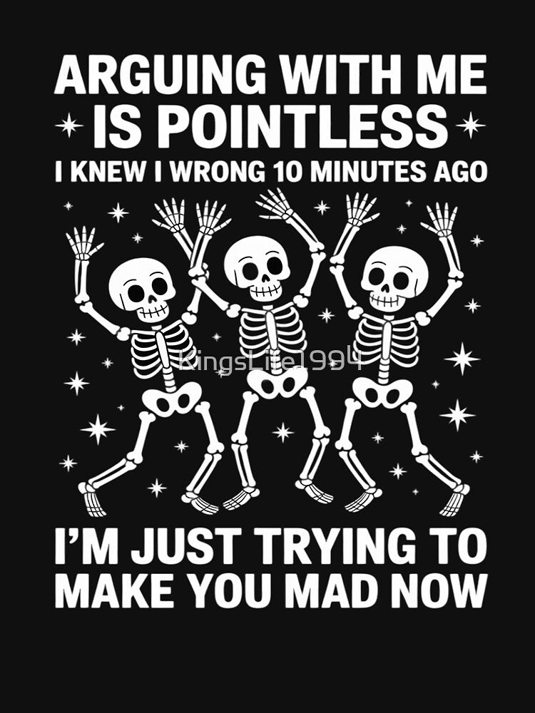 Skeleton Arguing With Me Is Pointless I Knew I Was Wrong by KingsLife1994