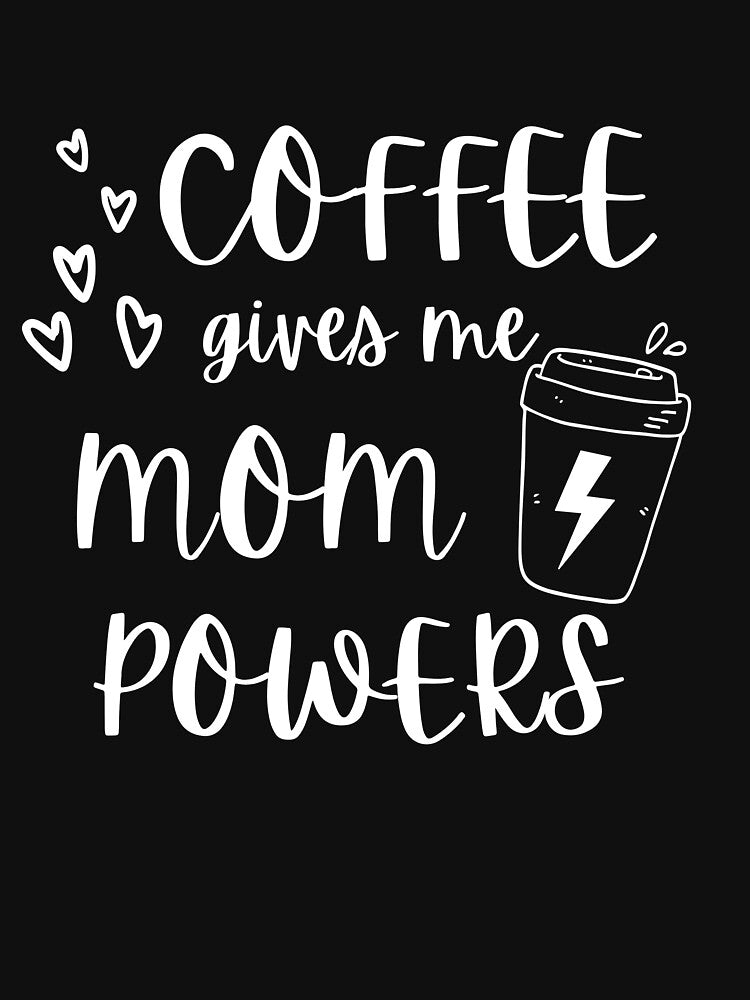 Coffee gives me mom powers by KOOL Studio