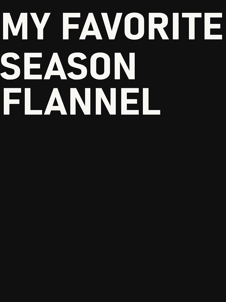 Happy Flannel Season! Funny Fall, Winter, Men or Women by designreb