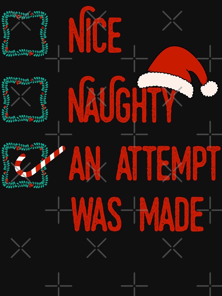 Funny Christmas List Santa Nice Naughty An Attempt Was Made by artworkbyrihen