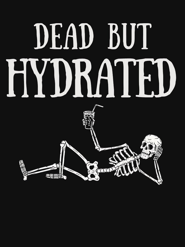 Dead But Hydrated – Funny Skeleton Dark Humor Design by HimikoDesk