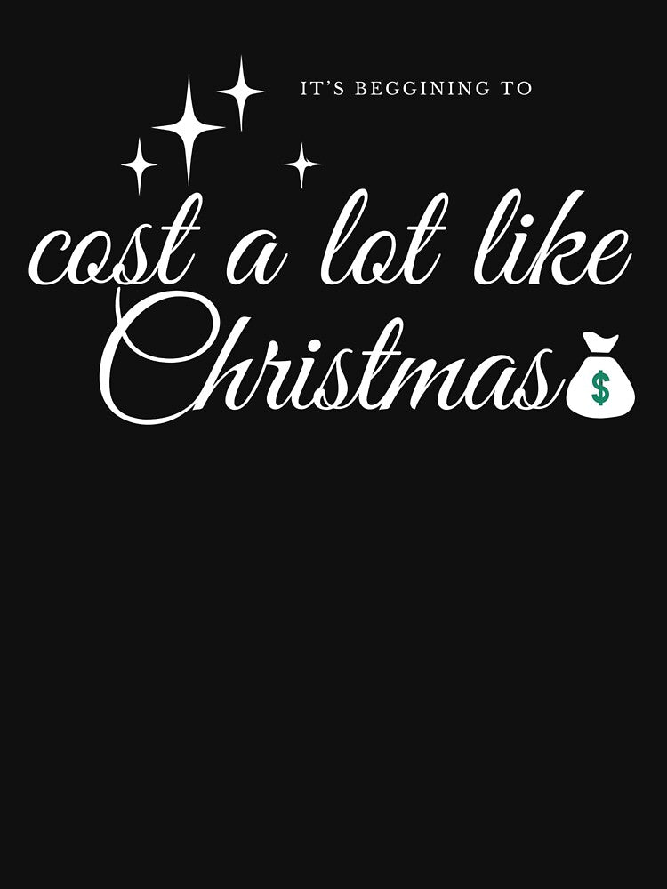 Funny and Smart "It's beginning to cost a lot like christmas" by NicksDesiigns