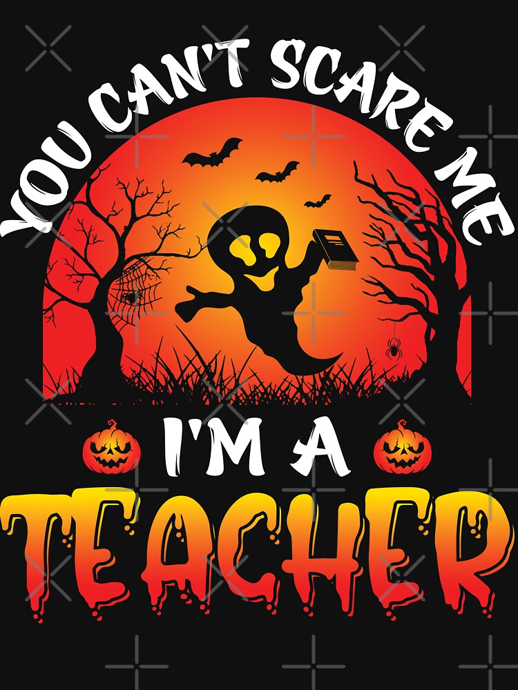 You can't scare me I'm a teacher shirt halloween teacher by charaf19