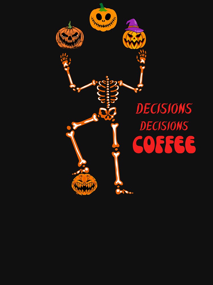 Decisions and coffee funny Halloween skeleton and pumpkins by Janetlousart