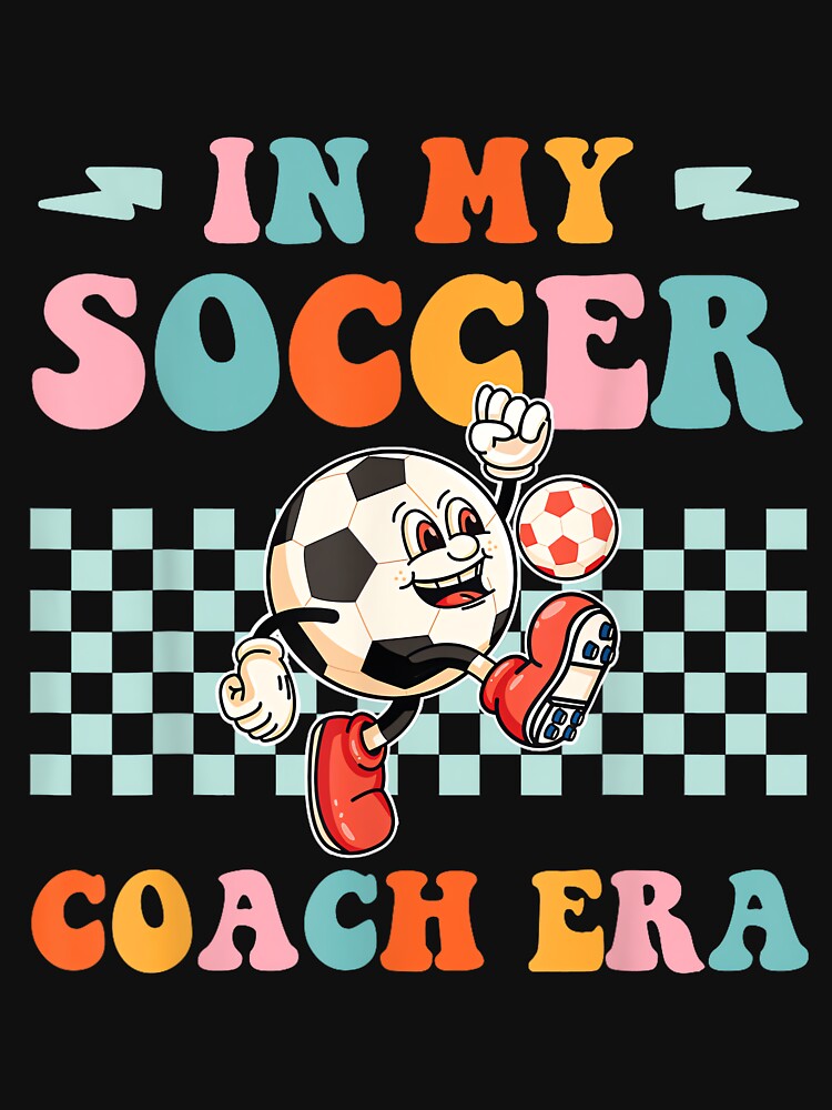 In My Soccer Coach Era Tee Funny Groovy Soccer Coach Design by HazelWCagle