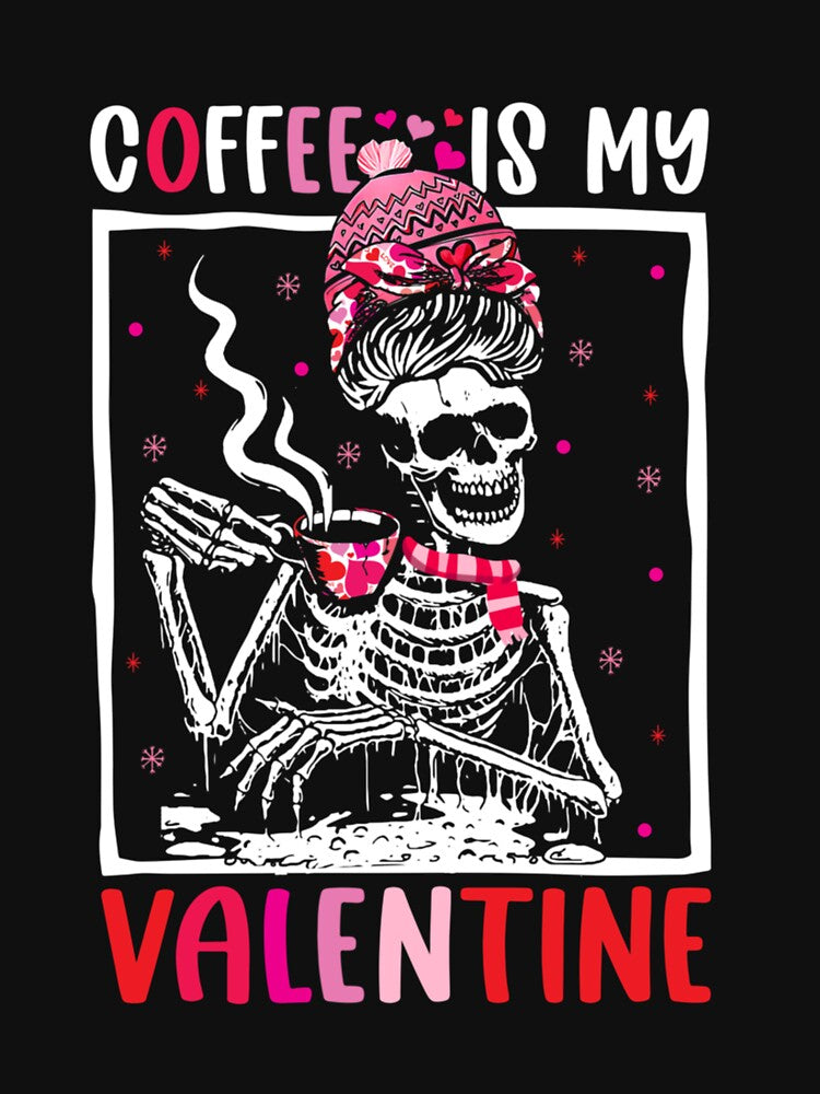 Coffee Is My Valentine Skeleton Drinking Coffee Rose Heart by ChesterGolson