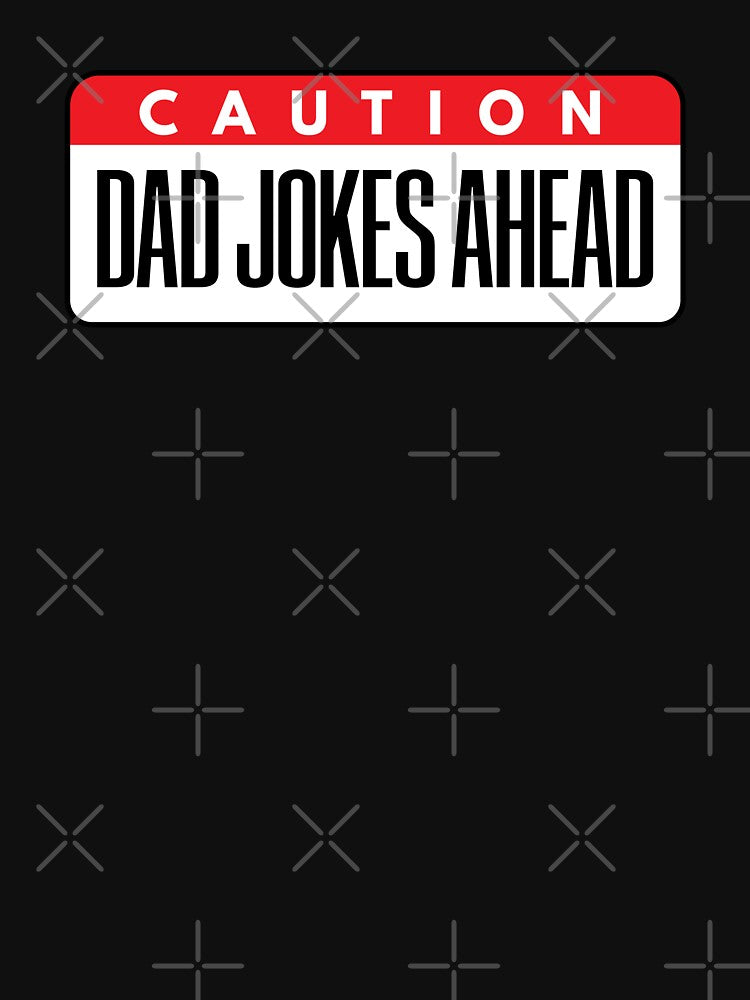 Caution Dad Jokes Ahead by onetrend