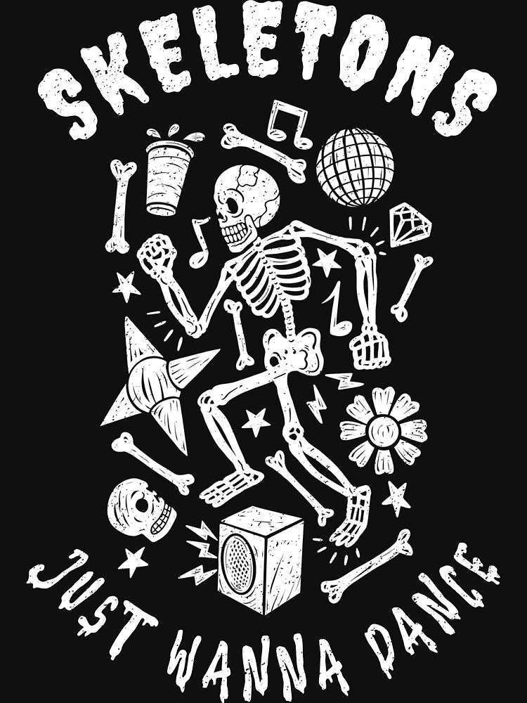 Skeletons Just Wanna Dance by SuperstyleTees