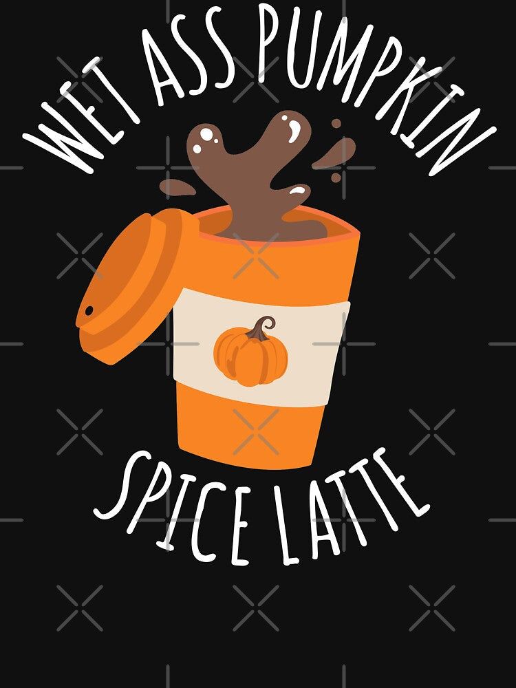 Wet Ass Pumpkin Spice Latte by CrystalCrush