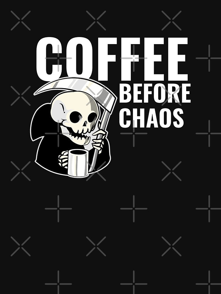 Coffee Before Chaos Coffee Lover by Jajulile