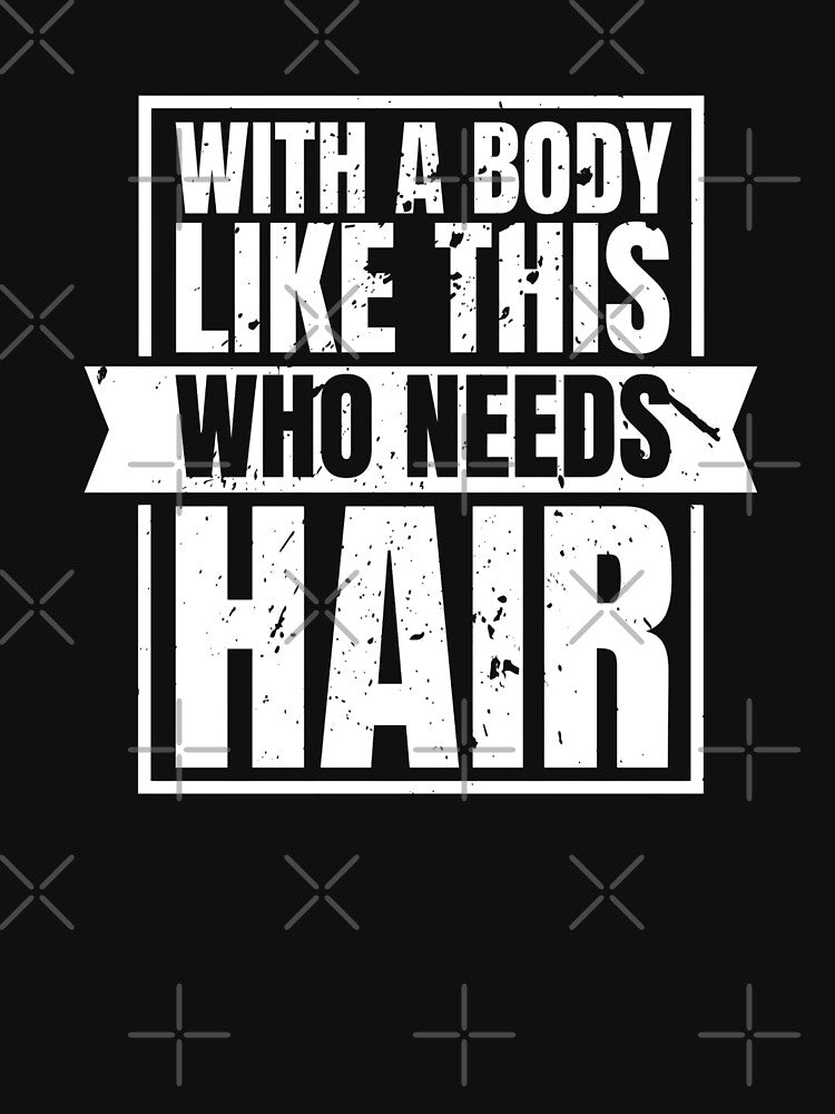 With A Body Like This Who Needs Hair Funny Fathers Day Bald Dad by Dondonmart