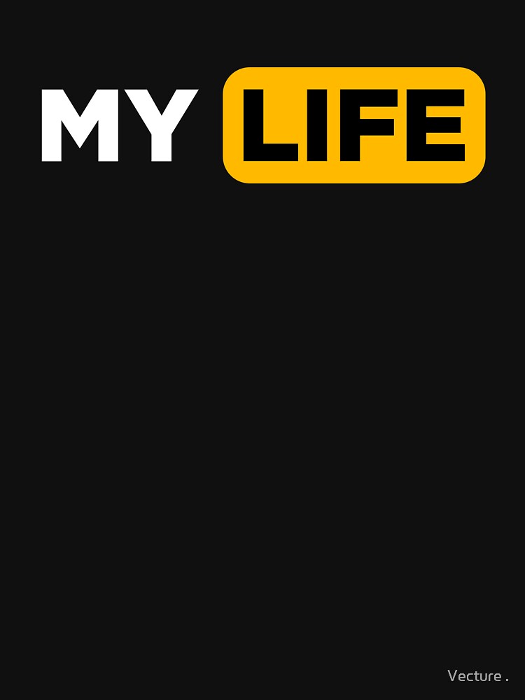 My Life by Vecture .