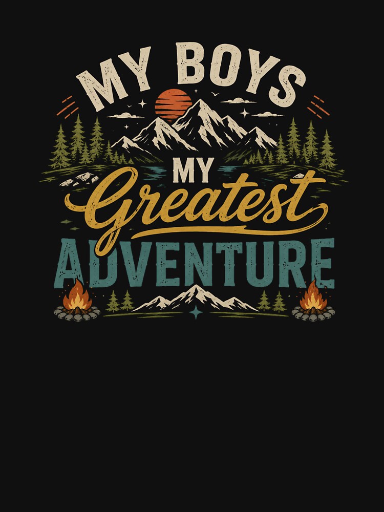 My Boys My Greatest Adventure by AdazClothings