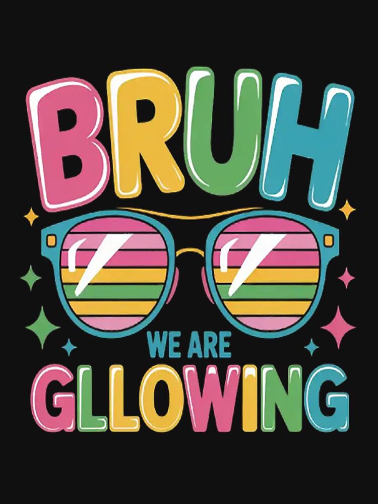 Bruh We Are Glowing In My Glowing Era Group Team Party Squad by HaiharryCartoon