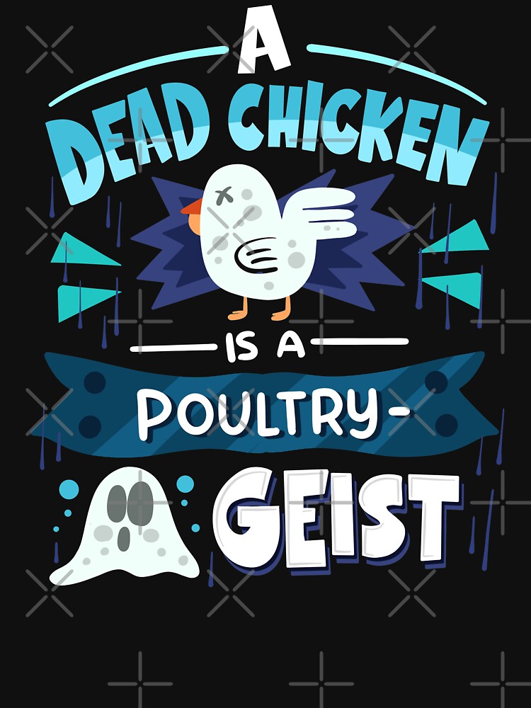A Dead Chicken Is A Poultry Geist - Ghost Pun by anziehend